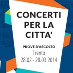 Concerti per la Città: 28.02 – 28.03.2014